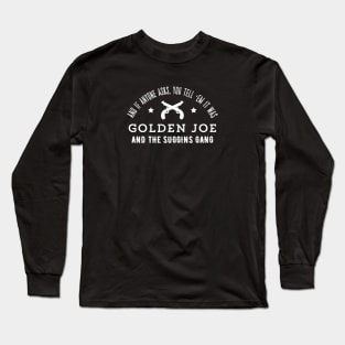 Golden Joe and the Suggins Gang Long Sleeve T-Shirt